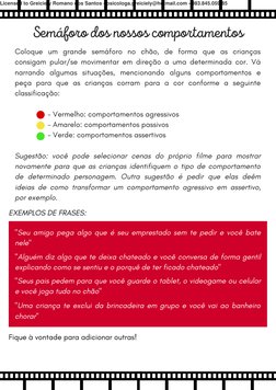 Coloque um grande semáforo no chão, de forma que as crianças
consigam pular/se movimentar em direção a uma determinada cor. V