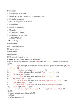 DETALHES 
o
Fio: sport ou DK fio leve
o
Agulha de creche: 2,0 mm ou 2,25 mm ou 2,5 mm
o
Fio de bordado preto
o
Olhos de segur