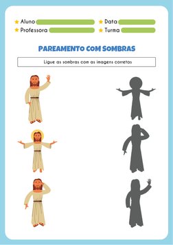 Aluno
Professora
Data
Turma
PAREAMENTO COM SOMBRAS
Ligue as sombras com as imagens corretas
