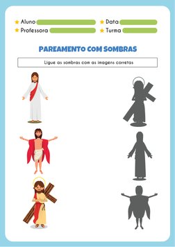 Aluno
Professora
Data
Turma
PAREAMENTO COM SOMBRAS
Ligue as sombras com as imagens corretas
