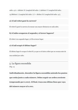 salto: 4/2 = 2Robot: D. Longitud del salto: 7/4Robot: F. Longitud del salto:
13/8Robot: I. Longitud del salto: 7/7 = 1Robot: