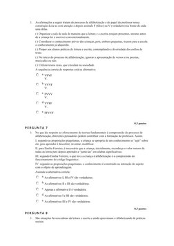 1.
As afirmações a seguir tratam do processo de alfabetização e do papel do professor nessa 
construção.Leia-as com atenção e