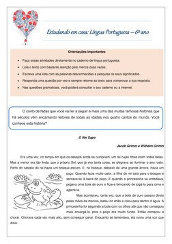 Estudando em casa: Língua Portuguesa – 6º ano 
 
 
 
 
 
 
 
 
 
 
 
O Rei Sapo 
Jacob Grimm e Wilhelm Grimm 
 
Era uma v