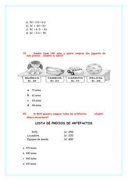 a) 5C + 3 D + 6 U
b) 3C  +  6D + 3U
c) 5C  + 6  D  + 3U
d) 6C  + 3 U +  5C
19.
Sandra tiene 140 soles y quiere comprar dos ju