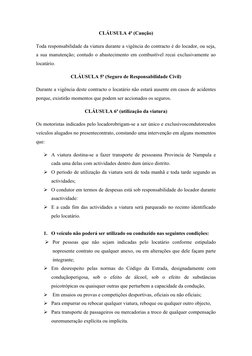 CLÁUSULA 4ª (Caução)
Toda responsabilidade da viatura durante a vigência do contracto é do locador, ou seja,
a sua manutenção