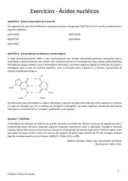 Exercícios - Ácidos nucléicos  
 
 
 
 
3 
Professor: Nelson Fernandes 
 
QUESTÃO 5 - (Centro Universitário de Franca SP)