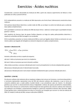 Exercícios - Ácidos nucléicos  
 
 
 
 
4 
Professor: Nelson Fernandes 
 
Considerando a estrutura desvendada da molécula de