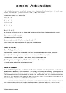 Exercícios - Ácidos nucléicos  
 
 
 
 
8 
Professor: Nelson Fernandes 
 
(   )A replicação é um processo no qual cada cadeia