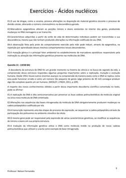 Exercícios - Ácidos nucléicos  
 
 
 
 
9 
Professor: Nelson Fernandes 
 
01.O uso de drogas, como a cocaína, provoca alteraç