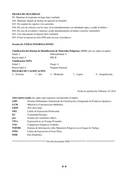 8 / 8 
 
FRASES DE SEGURIDAD 
S9- Mantener el recipiente en lugar bien ventilado. 
S16- Mantener alejado de fuentes de ignic