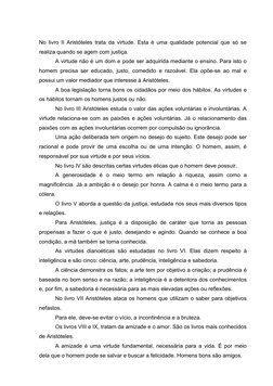 No livro II Aristóteles trata da virtude. Esta é uma qualidade potencial que só se
realiza quando se agem com justiça.  
A vi