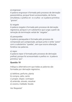 a) engrossar 
A palavra engrossar é formada pelo processo de derivação 
parassintética, porque foram acrescentados, de forma