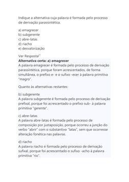 Indique a alternativa cuja palavra é formada pelo processo 
de derivação parassintética. 
a) emagrecer 
b) subgerente 
c) abr