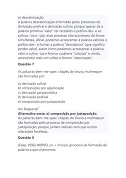 e) desvalorização 
A palavra desvalorização é formada pelos processos de 
derivação prefixal e derivação sufixal, porque apes