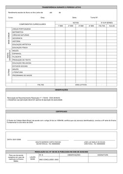 TRANSFERÊNCIA DURANTE O PERÍODO LETIVO
Rendimento escolar do Aluno no Ano Letivo de               até               de
Curso: