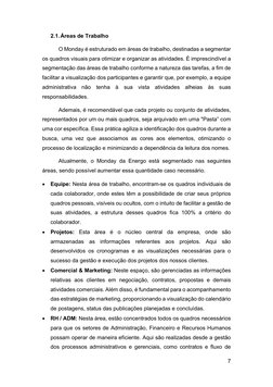 7 
 
2.1. Áreas de Trabalho 
O Monday é estruturado em áreas de trabalho, destinadas a segmentar 
os quadros visuais para oti