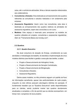 8 
 
caixa, até o controle de admissões, férias e demais aspectos relacionados 
aos colaboradores. 
 Consultorias e Estudos: