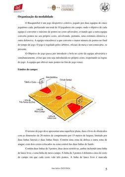 Ano letivo 2023/2024 
5 
Organização da modalidade  
 
 
O Basquetebol é um jogo desportivo coletivo, jogado por duas equip