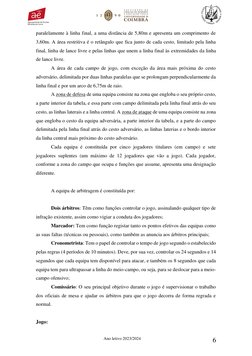 Ano letivo 2023/2024 
6 
paralelamente à linha final, a uma distância de 5,80m e apresenta um comprimento de 
3,60m. A área