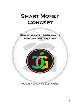  
3 
 
Smart Money 
Concept 
 
Uma adaptação moderna da 
metodologia wyckoff 
 
 
 
Guilherme Farias Cascapera 
 
 

