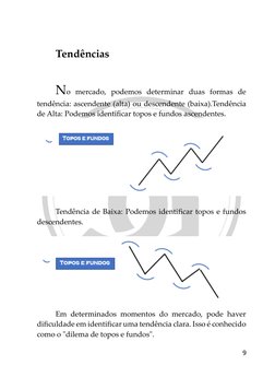 9 
 
Tendências 
 
 
No mercado, podemos determinar duas formas de 
tendência: ascendente (alta) ou descendente (baixa).Ten
