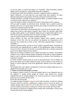 La cara de Júpiter se iluminó de alegría y le respondió: «¡Qué maravilloso regalo!»
Júpiter sonrió y le pregunto: «¿Qué puedo