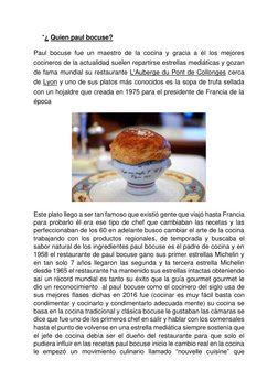 *¿ Quien paul bocuse? 
Paul bocuse fue un maestro de la cocina y gracia a él los mejores 
cocineros de la actualidad suelen r