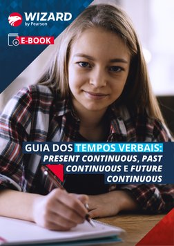 E-BOOK
GUIA DOS TEMPOS VERBAIS: 
PRESENT CONTINUOUS, PAST
CONTINUOUS E FUTURE
CONTINUOUS
