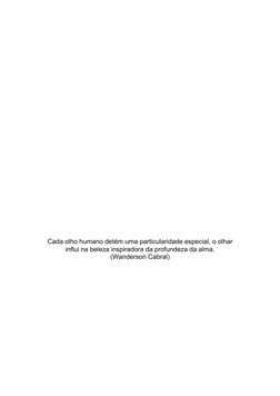 Cada olho humano detém uma particularidade especial, o olhar
influi na beleza inspiradora da profundeza da alma. 
(Wanderson