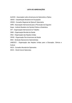 LISTA DE ABREVIAÇÕES
ALDOO - Associação Latino-Americana de Optometria e Óptica
CBOO - Classificação Brasileira de Ocupações