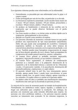 Enfermería y el sujeto de atención
Los siguientes síntomas pueden estar relacionados con la enfermedad:
•
Generalmente, es pr