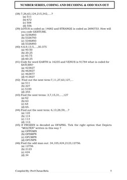 Compiled By: Prof Chetan Birla  
 
5 
 
NUMBER SERIES, CODING AND DECODING & ODD MAN OUT 
(38) 7,26,63,124,215,342,….? 
 
(