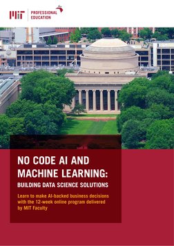 NO CODE AI AND
MACHINE LEARNING:
BUILDING DATA SCIENCE SOLUTIONS
Learn to make AI-backed business decisions
with the 12-week