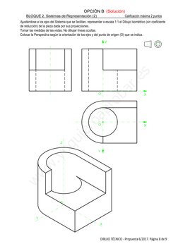 BLOQUE 2. Sistemas de Representación (2)
Calificación máxima 2 puntos
OPCIÓN B
DIBUJO TÉCNICO - Propuesta 6/2017. Página 8 de