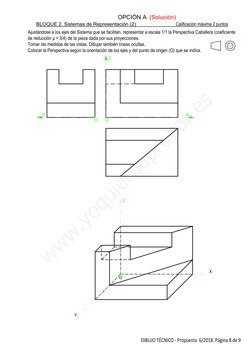 BLOQUE 2. Sistemas de Representación (2)
Calificación máxima 2 puntos
OPCIÓN A
Ajustándose a los ejes del Sistema que se faci