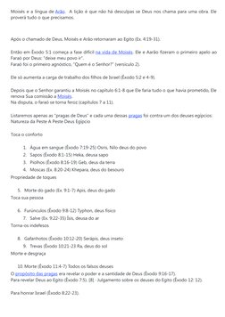 Moisés e a língua de Arão.  A lição é que não há desculpas se Deus nos chama para uma obra. Ele
proverá tudo o que precisamos