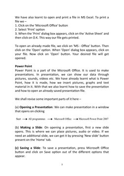 We have also learnt to open and print a file in MS Excel. To print a
file we – 
1. Click on the 'Microsoft Office' button 
2.
