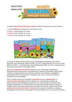 AMÉLIA PORTO
MIRIAM LOPES
A coleção Girassol para Educação Infantil é inédita e composta por quatro volumes:
• o volume Mater
