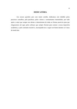 III
DEDICATÓRIA
Aos  nossos  queridos  pais  com  muito  carinho,  dedicamos  este  trabalho  pelos
preciosos conselhos, pela