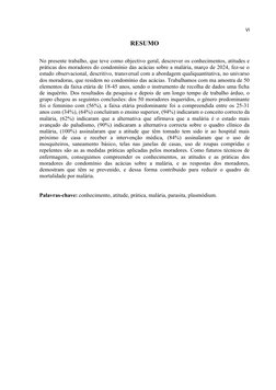 VI
RESUMO
No presente trabalho, que teve como objectivo geral, descrever os conhecimentos, atitudes e
práticas dos moradores