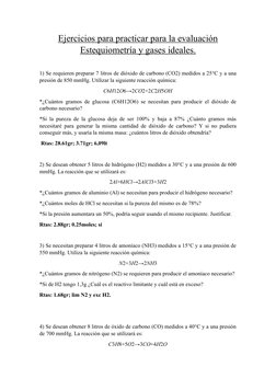 Ejercicios para practicar para la evaluación
Estequiometría y gases ideales.
1) Se requieren preparar 7 litros de dióxido de