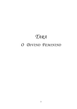 3 
 
 
 
 
 
 
 
 
TARA 
O   DIVINO  FEMININO 
