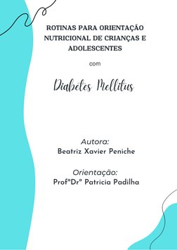 Autora:
 Beatriz Xavier Peniche

Orientação:
 ProfªDrª Patricia Padilha
ROTINAS PARA ORIENTAÇÃO
NUTRICIONAL DE CRIANÇAS E
ADO