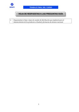 HOJA DE RESPUESTAS A LAS PREGUNTAS GUÍA 
 
1. 
Esquematizar el tipo o tipos de canales de distribución que empleará para el