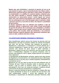 Repare que, para Aristóteles, é possível ao governo de um ou de
uma minoria ser justo, o que é inconcebível para nós; afinal,