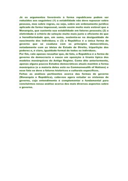 Já  os  argumentos  favoráveis  à  forma  republicana  podem  ser
reduzidos aos seguintes: (1) a estabilidade não deve repous