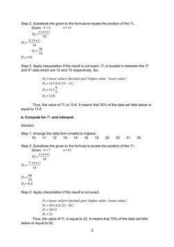 Step 2: Substitute the given to the formula to locate the position of the D3.
Given:  k=3
n=11
Dk=k (n+1)
10
D3=3(11+1)
10
D3