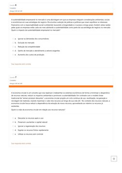 Questão 6
Completo
Atingiu 0,40 de 0,40
Questão 7
Completo
Atingiu 0,40 de 0,40
A sustentabilidade empresarial no mercado é u