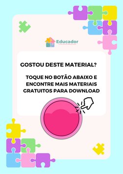 (https://educador.com.br/)GOSTOU DESTE MATERIAL?
TOQUE NO BOTÃO ABAIXO E
ENCONTRE MAIS MATERIAIS
GRATUITOS PARA DOWNLOAD
Edu