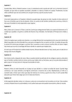 Capítulo 7
Cuando Max, Alicia y Roland vuelven a casa, la ambulancia está a punto de salir con su hermana hacia el
hospital,